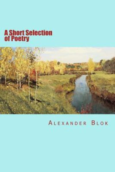 Cover for Alexander Blok · A Short Selection of Poetry (Taschenbuch) (2015)