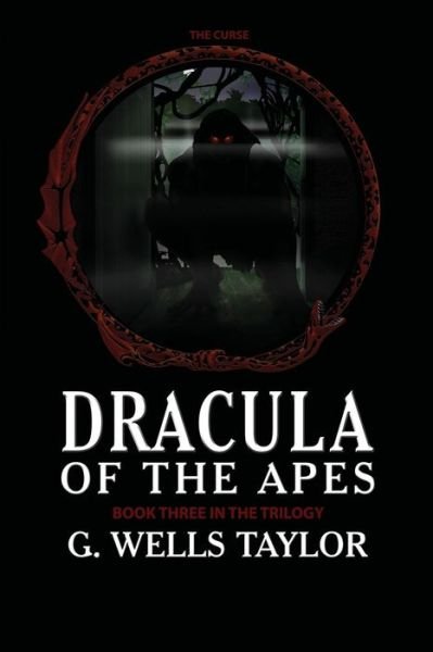Cover for G Wells Taylor · The Curse: Dracula of the Apes Book 3 (Paperback Bog) (2015)