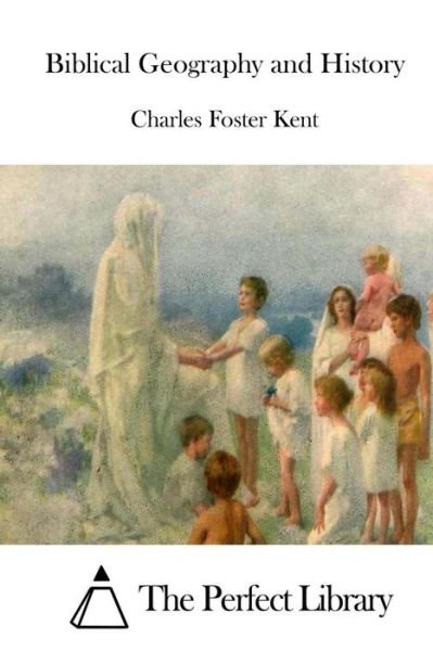 Cover for Charles Foster Kent · Biblical Geography and History (Paperback Bog) (2015)