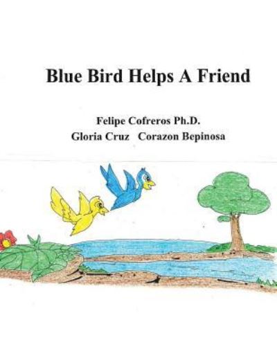 Cover for Cofreros Ph D · Blue Bird Helps a Friend (Paperback Book) (2015)