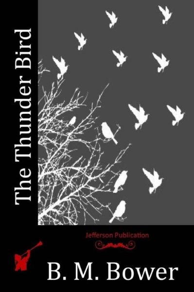 Cover for B M Bower · The Thunder Bird (Paperback Bog) (2015)