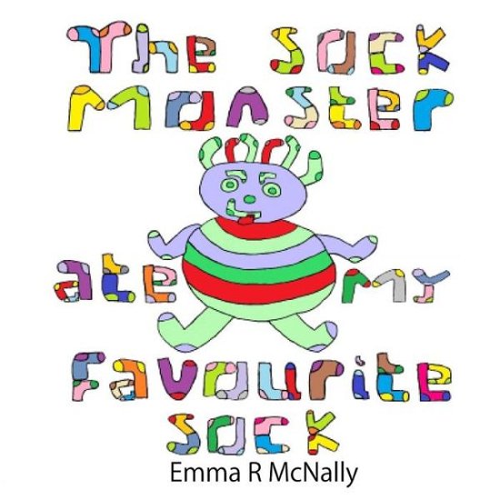 Cover for Emma R Mcnally · The Sock Monster Ate My Favourite Sock (Paperback Book) (2015)