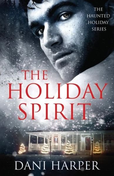 Cover for Dani Harper · The Holiday Spirit: All She Wants for Christmas is a Ghost... (Paperback Book) (2015)