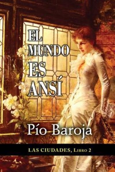 Cover for Pio Baroja · El mundo es ansi (Paperback Book) (2015)