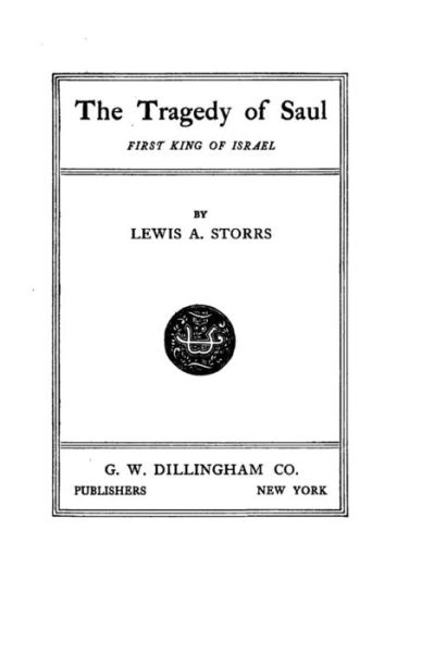 Cover for Lewis A Storrs · The Tragedy of Saul, First King of Israel (Paperback Book) (2016)