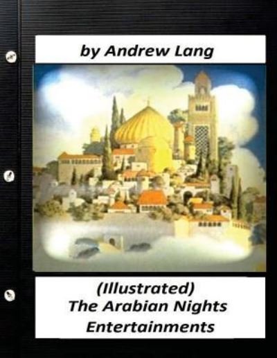 Cover for Andrew Lang · The Arabian Nights Entertainments (1898) by Andrew Lang (World's Classics) (Paperback Book) (2016)
