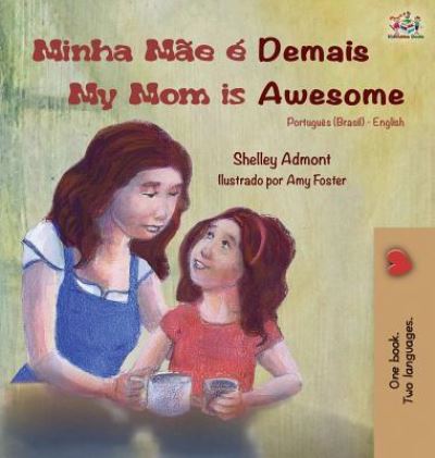 Cover for Shelley Admont · Minha Mae e Demais My Mom is Awesome (Hardcover Book) (2019)