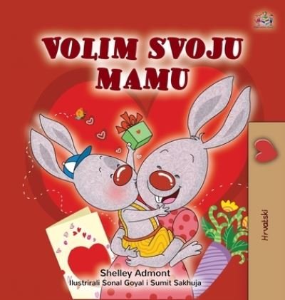 Cover for Shelley Admont · I Love My Mom (Croatian Children's Book) (Gebundenes Buch) (2020)