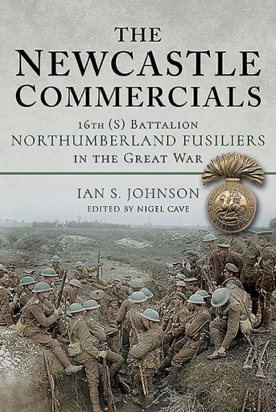 Cover for Nigel Cave · The Newcastle Commercials: 16th (S) Battalion Northumberland Fusiliers in the Great War (Paperback Book) (2021)