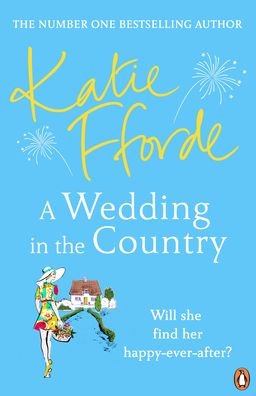 A Wedding in the Country: From the #1 bestselling author of uplifting feel-good fiction - Katie Fforde - Books - Cornerstone - 9781529156317 - January 20, 2022