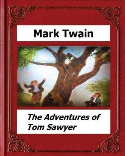 The Adventures of Tom Sawyer  by - Mark Twain - Boeken - Createspace Independent Publishing Platf - 9781530538317 - 14 maart 2016