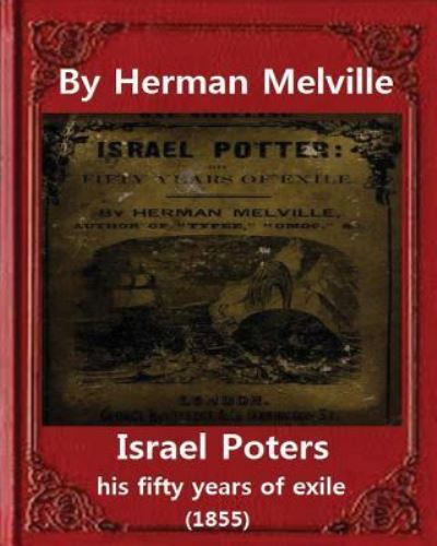 Israel Potter his fifty years of exileby Herman Melville - Herman Melville - Bøker - CreateSpace Independent Publishing Platf - 9781530976317 - 9. april 2016