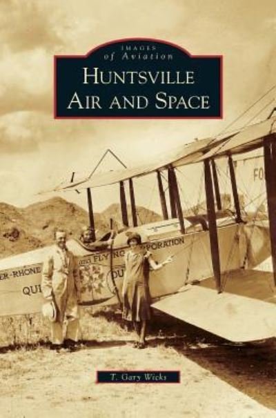 Cover for T Gary Wicks · Huntsville Air and Space (Hardcover bog) (2010)