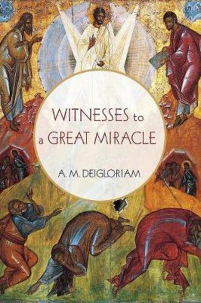Cover for A. M. Deigloriam · Witnesses to a Great Miracle (Book) (2017)
