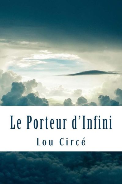 Cover for Lou Circe · Le Porteur d'Infini (Paperback Book) (2016)