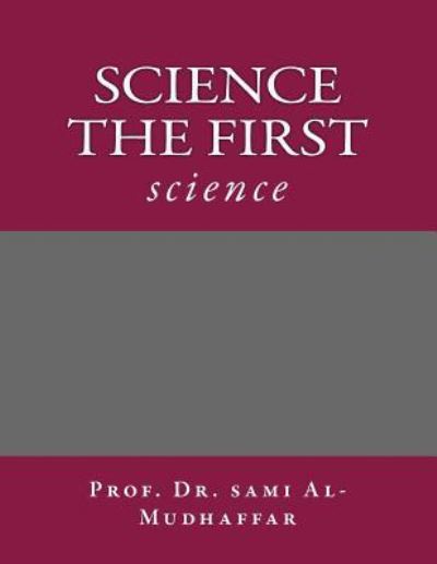 Cover for Sami a Al-Mudhaffar Prof · Science the First (Paperback Book) (2016)