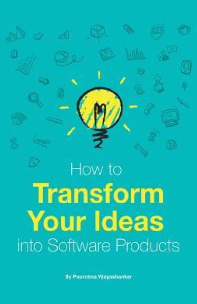 Cover for Poornima Vijayashanker · How to Transform Your Ideas Into Software Products (Pocketbok) (2014)