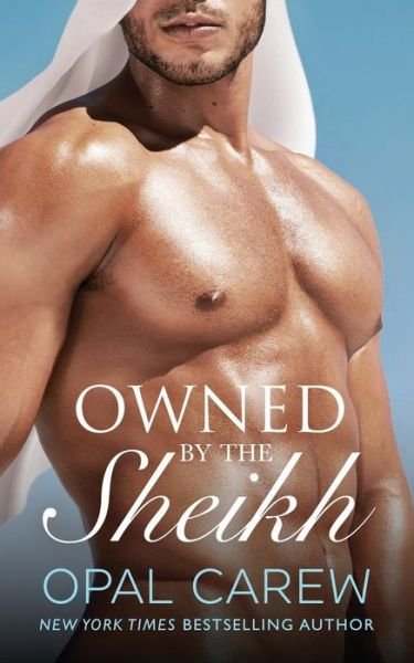 Owned by the Sheikh - Opal Carew - Livres - Nook Press - 9781538082317 - 7 juin 2018