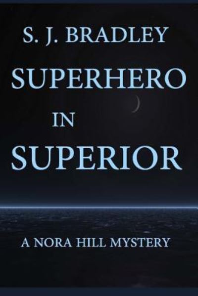 Cover for S J Bradley · Superhero in Superior (Paperback Book) (2016)