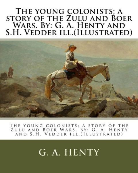 Cover for S H Vedder · The young colonists; a story of the Zulu and Boer Wars. By (Taschenbuch) (2017)