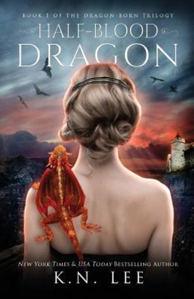 Cover for K.N. Lee · Half-Blood Dragon (Dragon Born Trilogy) (Volume 1) (Book) (2017)