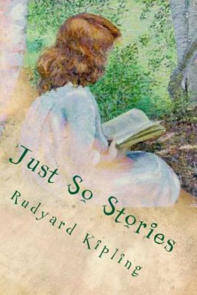 Just So Stories - Rudyard Kipling - Bücher - Createspace Independent Publishing Platf - 9781545503317 - 20. April 2017