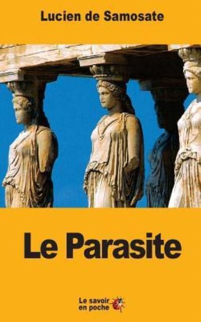 Cover for Lucien De Samosate · Le Parasite (Taschenbuch) (2017)