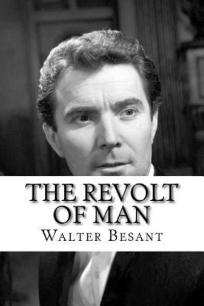 Cover for Sir Walter Besant · The Revolt of Man (Paperback Book) (2017)