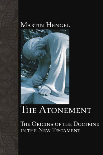 The Atonement: the Origins of the Doctrine in the New Testament - Martin Hengel - Books - Wipf & Stock Pub - 9781556352317 - February 1, 2007
