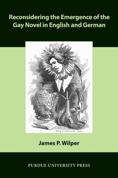 Reconsidering the Emergence of the Gay Novel in English and German - Comparative Cultural Studies - James P. Wilper - Books - Purdue University Press - 9781557537317 - February 15, 2016