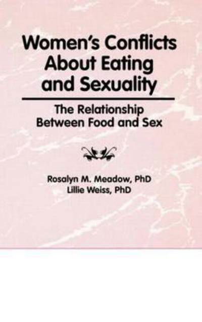 Cover for Cole, Ellen (Alaska-pacific University, Anchorage, AK, USA) · Women's Conflicts About Eating and Sexuality: The Relationship Between Food and Sex (Hardcover Book) (1992)