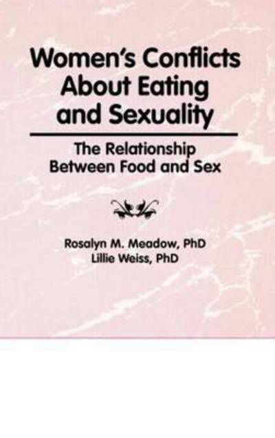 Cover for Cole, Ellen (Alaska-pacific University, Anchorage, AK, USA) · Women's Conflicts About Eating and Sexuality: The Relationship Between Food and Sex (Hardcover bog) (1992)