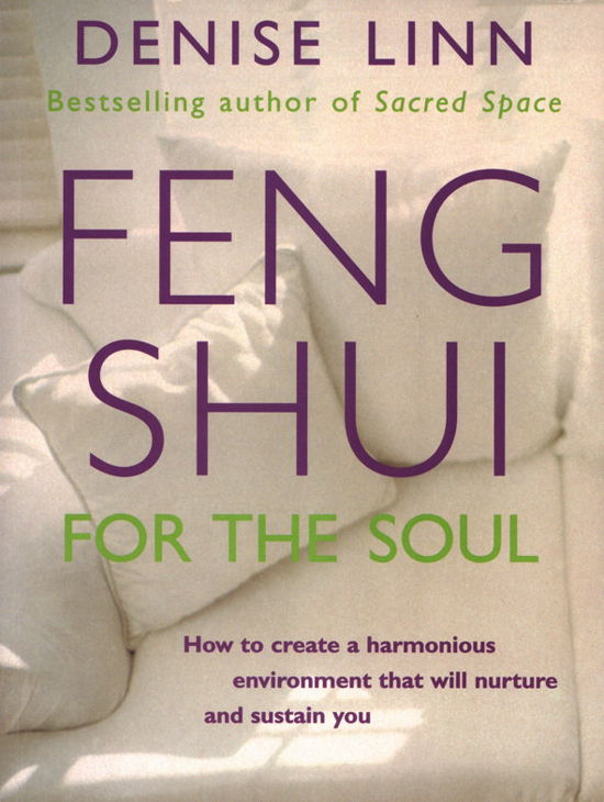 Feng Shui for the Soul: How to Create a Harmonious Environment That Will Nurture and Sustain You - Denise Linn - Bøker - Hay House Inc - 9781561707317 - 1. august 2000