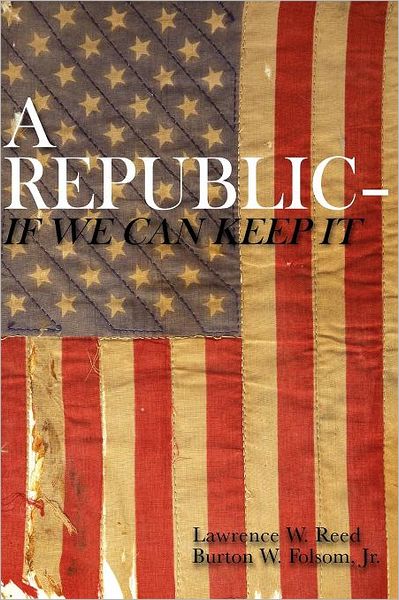 Cover for Burton W. Folsom Jr. · A Republic--if We Can Keep It (Paperback Book) (2012)