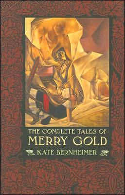 Cover for Kate Bernheimer · The Complete Tales of Merry Gold (Paperback Book) (2006)