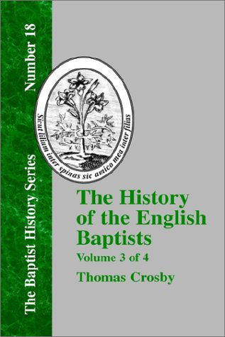 Cover for Thomas Crosby · The History of the English Baptists - Vol. 3 (Innbunden bok) (2000)