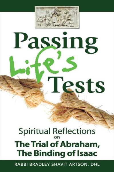 Cover for Artson, Rabbi Bradley Shavit (Rabbi Bradley Shavit Artson) · Passing Life's Tests: Spiritual Reflections on the Trial of Abraham, the Binding of Isaac (Paperback Bog) (2012)