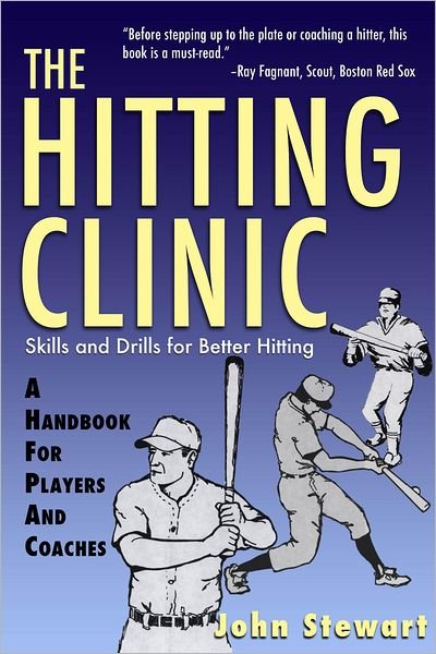 The Hitting Clinic: a Handbook for Players and Coaches - John Stewart - Books - Burford Books - 9781580801317 - April 25, 2005
