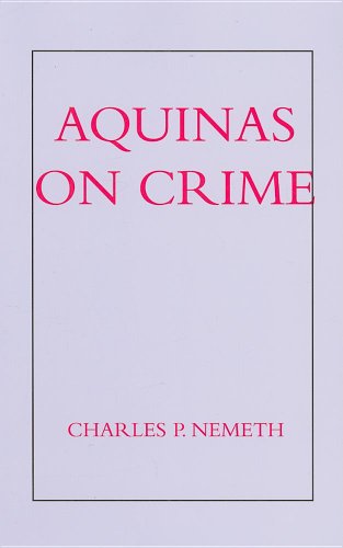 Aquinas on Crime - Charles P. Nemeth - Livres - St Augustine's Press - 9781587310317 - 15 avril 2008