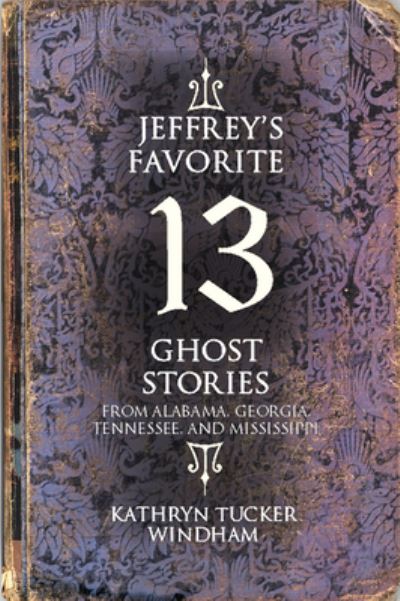 Cover for Kathryn Tucker Windham · Jeffrey's Favorite 13 Ghost Stories (Book) (2020)