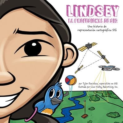 Cover for Tyler Danielson · Lindsey La Profesional de SIG: Lindsey the GIS Professional - STEAM at Work! (Paperback Book) (2020)