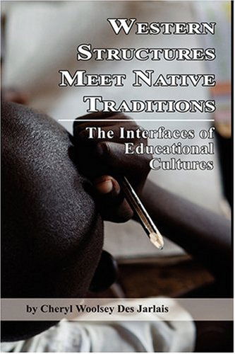 Cover for Cheryl Woolsey Des Jarlais · Western Structures Meet Native Traditions: the Interfaces of Educational Cultures (Hc) (Hardcover Book) (2008)