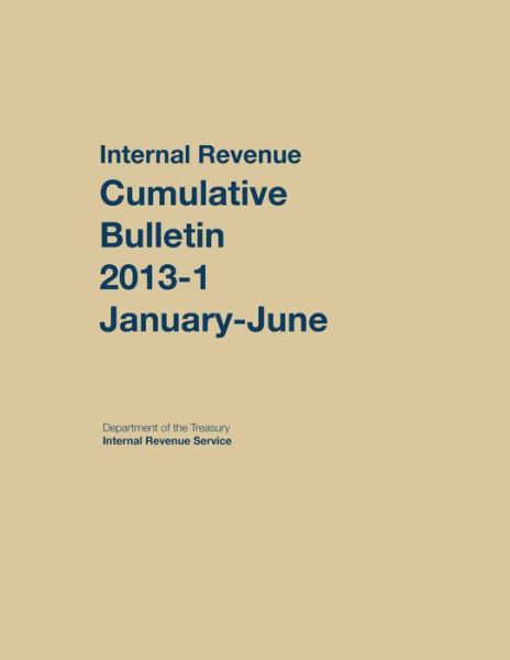 Cover for Internal Revenue Service · Internal Revenue Service Cumulative Bulletin: 2013 (January-June) (Hardcover Book) (2016)