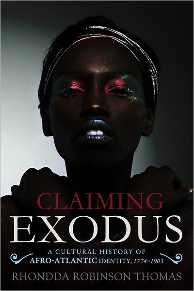Cover for Rhondda Robinson Thomas · Claiming Exodus: A Cultural History of Afro-Atlantic Identity, 1774-1903 (Hardcover bog) (2013)