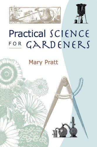 Practical Science for Gardeners - Mary Pratt - Books - Workman Publishing - 9781604693317 - July 25, 2005