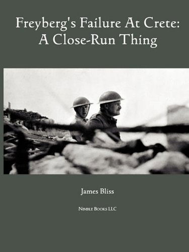 Freyburg's Failure at Crete: a Close-run Thing - James Bliss - Books - Nimble Books - 9781608880317 - May 20, 2010