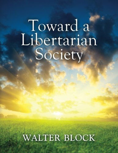 Cover for Walter Block · Toward a Libertarian Society (Paperback Book) (2014)