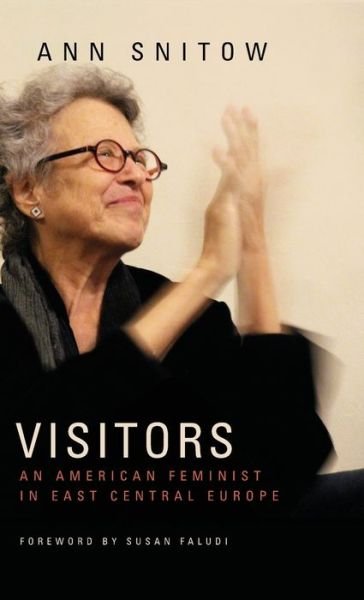 Cover for Ann Snitow · Visitors: An American Feminist in East Central Europe (Hardcover Book) (2020)