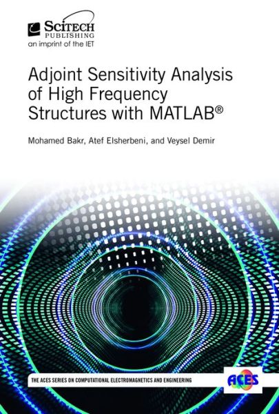 Cover for Mohamed Bakr · Adjoint Sensitivity Analysis of High Frequency Structures with MATLAB (R) - Electromagnetic Waves (Gebundenes Buch) (2017)