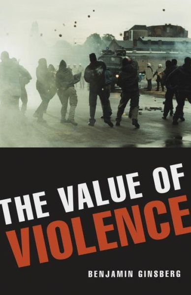 Cover for Benjamin Ginsberg · The Value of Violence (Hardcover Book) (2013)